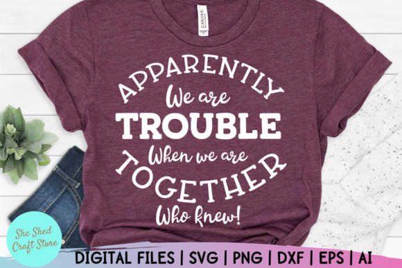 Apparently We Are Trouble Together Graphics & Crafts