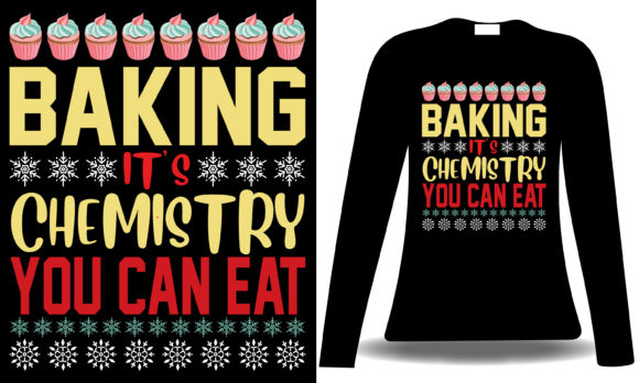 Baking It’s Chemistry Christmas Shirt: Graphics for T-Shirt Designs