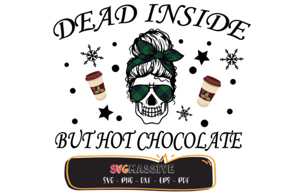 Dead Inside but Hot Chocolate SVG: Graphics for Crafts