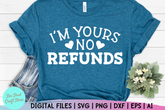 I’m Yours No Refund: Valentines Graphics for Crafts