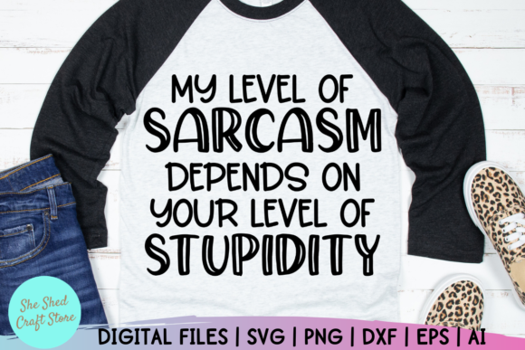 My Level of Sarcasm Funny Mom: Graphics for Crafts & Real Clients
