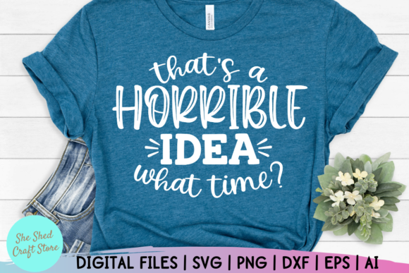 That’s a Horrible Idea, What Time